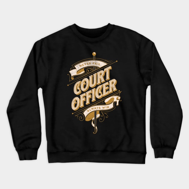 Court Officer - Never Fail Always Win  Design Crewneck Sweatshirt by best-vibes-only